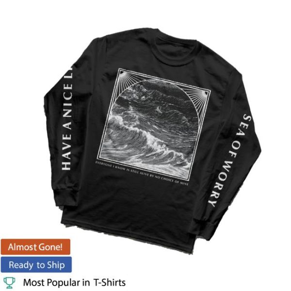 kenny Nowflensing Merch Store Shop Have A Nice Life Sea Of Worry Longsleeve Shirtv
