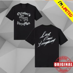 kenny Octobersveryown Merch Store Last Ones Laughing T Shirt
