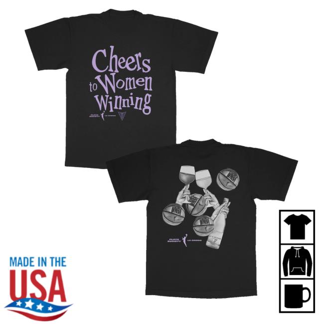 Playa Society Merch Store Shop Playa Society X La Crema Golden State Valkyries Cheers To Women Winning T-Shirt - Fashion Art Prints