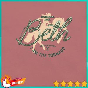 kenny Yellowstone Merch Store Shop Yellowstone Beth Dutton I Am The Tornado Unisex T Shirta