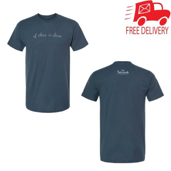 kenny Broadway Merchandise Shop The Notebook If This Is Love Tee