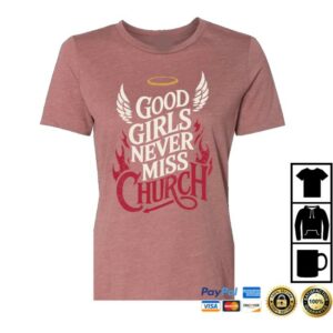 kenny Eric Church Merch Store Good Girls Never Miss Church T Shirt
