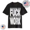 kenny Robapollo Merch Store Fuck Work Tee