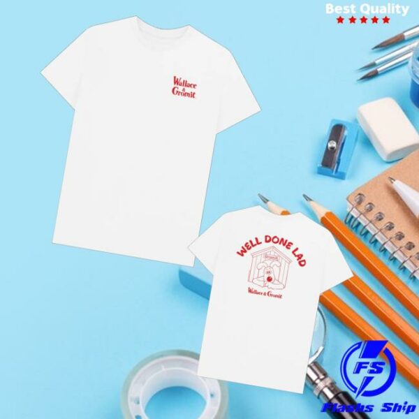 kenny Wallace And Gromit Store Well Done Lad Gromit T Shirtv