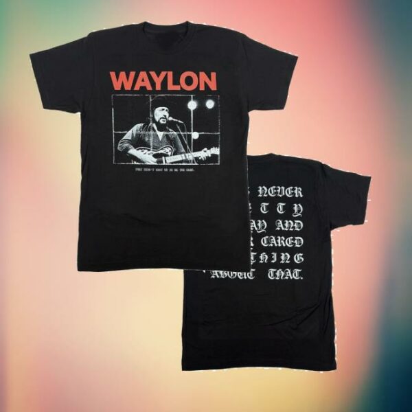 kenny Waylon Shop I Was Never Pretty Anyway Shirts
