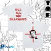 kenny Artistfirst Merch Store Mudrat Kill All The Billionaires T Shirt White