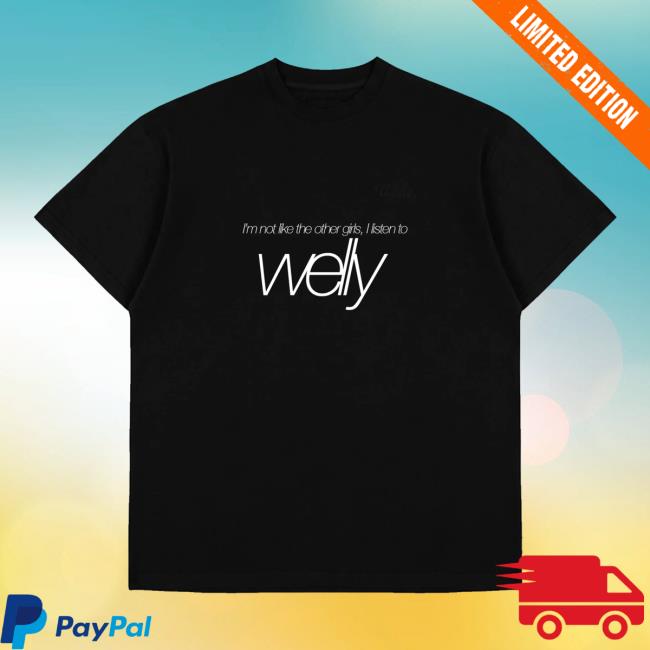 kenny Worldwide Welly Merch Store Im Not Like The Other Girls I Listen To Welly Black T Shirt kenny Worldwide Welly Merch Store Im Not Like The Other Girls I Listen To Welly Black T Shirt