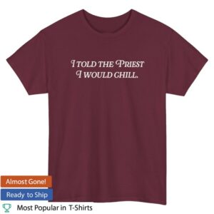 Candace Owens Merch I Told The Priest I Would Chill Shirt