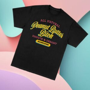 kenny Handsome Podcast Merch Store Peanut Butter Bitch Teev kenny Handsome Podcast Merch Store Peanut Butter Bitch Teev