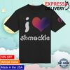 kenny Jmancurly Merch Store I Love Shmackle Shirt