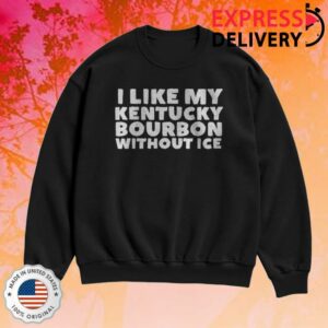 kenny The Kentucky Shop Merch Store The Bourbon No Ice Sweatshirt