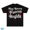 Fuerza Regida Merch Store Hoy Suena Tshirt
