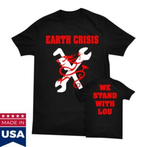 Holymountain Printing Merch Store Earth Crisis We Stand With Lou Shirt