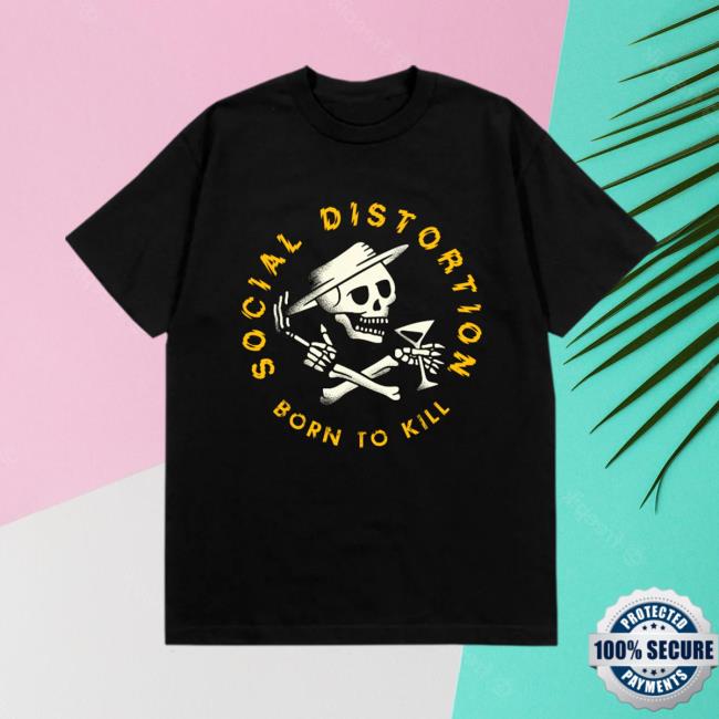 Social Distortion Merch Store Born To Kill Crossed Skelly Emblem T-Shirt 2 Social Distortion Merch Store Born To Kill Crossed Skelly Emblem T-Shirt