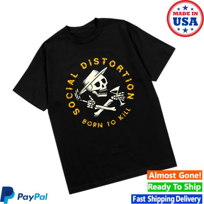 Social Distortion Merch Store Born To Kill Crossed Skelly Emblem T-Shirt 3 Social Distortion Merch Store Born To Kill Crossed Skelly Emblem T-Shirt