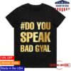 Bad Gyal Merch Store Camiseta #Do You Speak Bad Gyal Tee