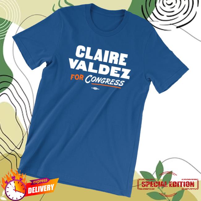 Claire Valdez For Congress Merch Store Claire Valdez Unisex Royal Blue Tee