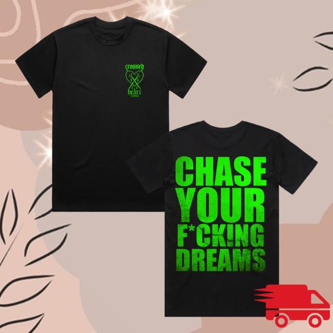Crossed Heart Clothing Merch Store Chase Your Dreams Tee