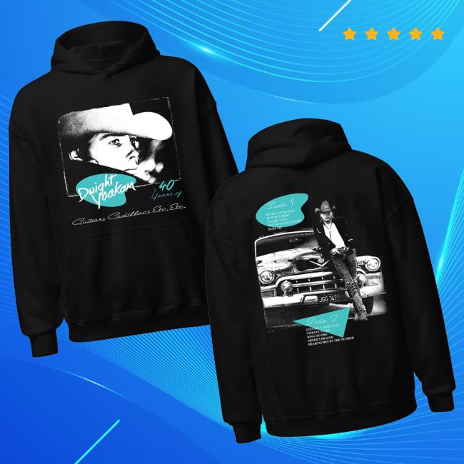Dwight Yoakam Merch Store Guitars Cadillacs 40Th Anniversary Hoodie 3 Dwight Yoakam Merch Store Guitars Cadillacs 40Th Anniversary Hoodie