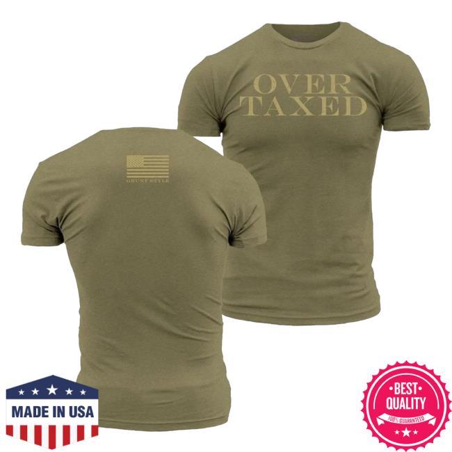 Grunt Style Merch Store Overtaxed T-Shirt Military Green 2 Grunt Style Merch Store Overtaxed T-Shirt Military Green