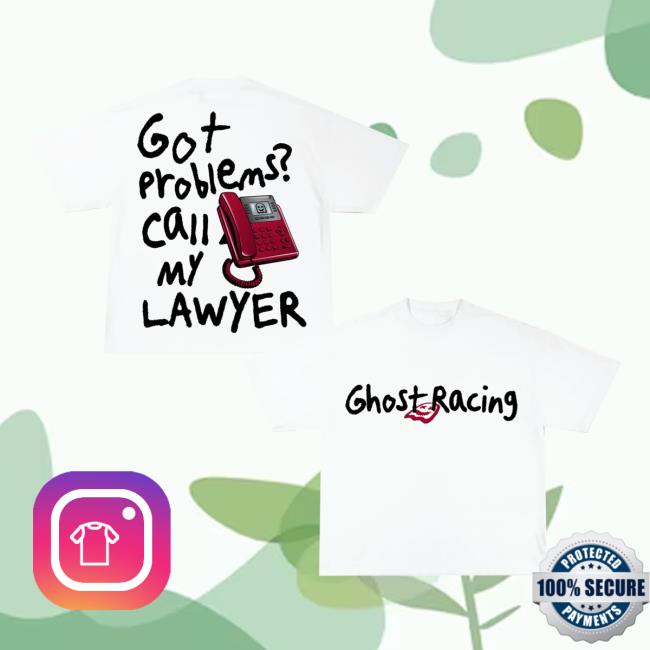 Official Ghost Racing Merch Store Call My Lawyer Shirt White 5 Official Ghost Racing Merch Store Call My Lawyer Shirt White