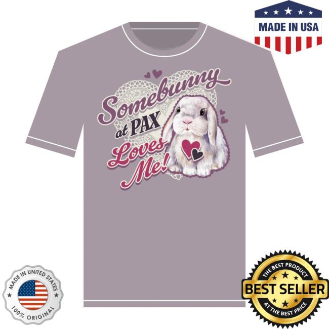 Pax Merch Store Somebunny Loves You Tee 3 Pax Merch Store Somebunny Loves You Tee