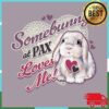 Pax Merch Store Somebunny Loves You Tee 2 Pax Merch Store Somebunny Loves You Tee