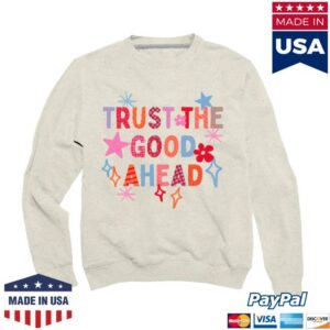 Pink Dinosaur Boutique Merch Store Trust The Good Ahead Sweatshirt