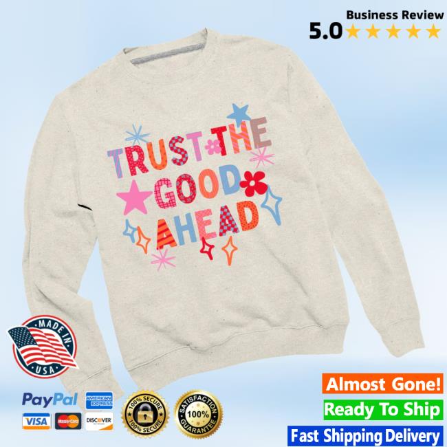 Pink Dinosaur Boutique Merch Store Trust The Good Ahead Sweatshirt 3 Pink Dinosaur Boutique Merch Store Trust The Good Ahead Sweatshirt