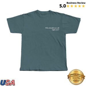 Seek Discomfort Merch Store Who Should You Call Right Now Tee