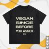 Stuff I Eat Merch Store Vegan Since Before You Asked Vintage Cotton T-Shirt
