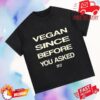 Stuff I Eat Merch Store Vegan Since Before You Asked Vintage Cotton T-Shirt