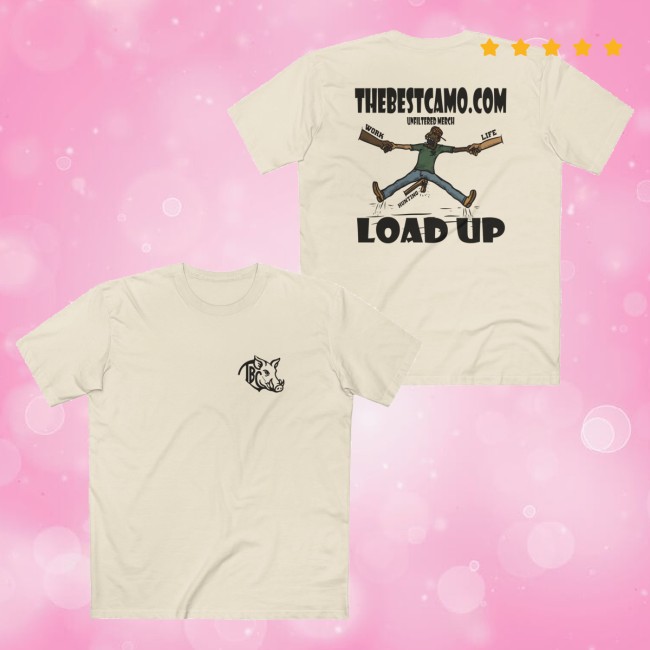 The Best Camo Merch Store Load Up Tee 4 The Best Camo Merch Store Load Up Tee