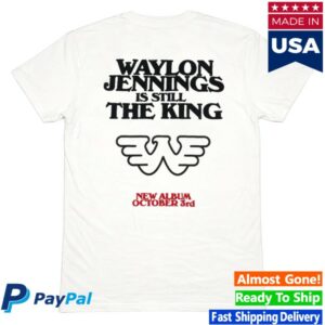 Waylon Shop Merch Waylon Is Still The King Shirt