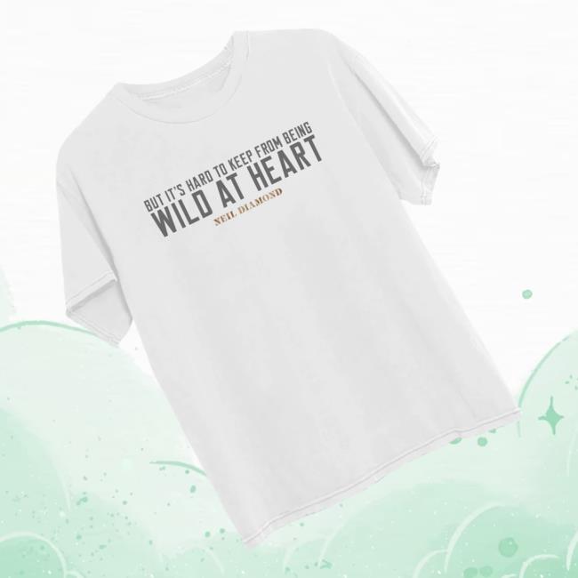 Neil Diamond Store Merch Wild At Heart Lyric T-Shirt 3 Neil Diamond Store Merch Wild At Heart Lyric T-Shirt