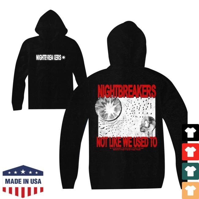 Nightbrkrs Merch Store Not Like We Used To Hoodie