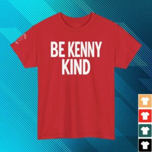 Patriotic Kenny Shop Merch Be Kenny Kind T-Shirt