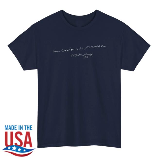 Patriotic Kenny Shop Merch We Can't Live Forever T-Shirt 2 Patriotic Kenny Shop Merch We Can't Live Forever T-Shirt