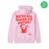 Xplr Store Merch We're All Gonna Die Hoodie 1 Xplr Store Merch We're All Gonna Die Hoodie