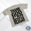 Paisaboys Store Merch Thank God I'm Mexican Shirt