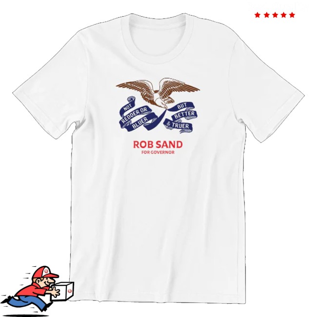 Rob Sand For Governor Merch Store Truer And Better Flag T-Shirt