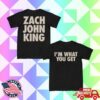 Zach Johnking Store Merch I'm What You Get Tee