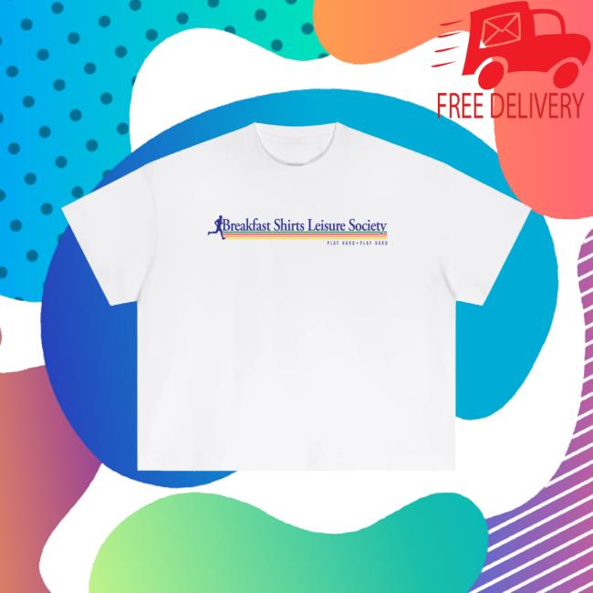 Breakfast Shirts Merch Store Breakfast Shirts Leisure Play Hard Play Hard Tee