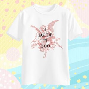I Hate It Too Merch Store Angel Shirt