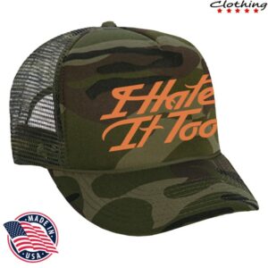I Hate It Too Merch Store Camo Trucker Hat