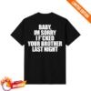 It's Just Content Merch Store Fucked Your Brother T-Shirt
