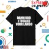 It's Just Content Merch Store I Totaled Your Lambo T-Shirt