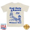Itsagreatdaytobeawarrior Merch Store God Only Knows Tee 4 Itsagreatdaytobeawarrior Merch Store God Only Knows Tee
