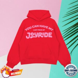 Joyride Sweets Merch Store You Can Have My Joyride Hoodie Red
