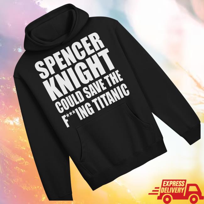 Lee Grasemann Merch Store Spencer Knight Could Save The F'ing Titanic Hoodie 4 Lee Grasemann Merch Store Spencer Knight Could Save The F'ing Titanic Hoodie